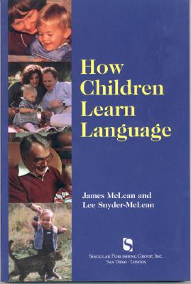 How Children Learn Language: A Guide for Professionals in Early Childhood or Special Education