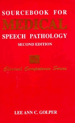 Sourcebook for Medical Speech Pathology (Clinical Competence Series)