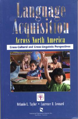 Language Acquisition Across North America: Cross-Cultural And Cross-Linguistic Perspectives (Culture Rehabilitation and Education Series)