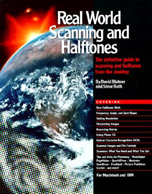 Real World Scanning and Halftones: The Definitive Guide to Scanning and Halftones from the Desktop
