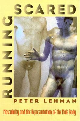 Running Scared: Masculinity and the Representation of the Male Body (Culture and the Moving Image)