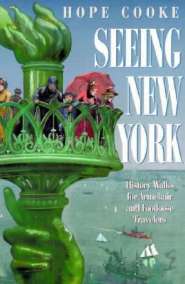 Seeing New York: History Walks for Armchair and Footloose Travelers