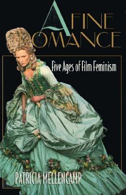 A Fine Romance: Five Ages of Film Feminism (Culture And The Moving Image)