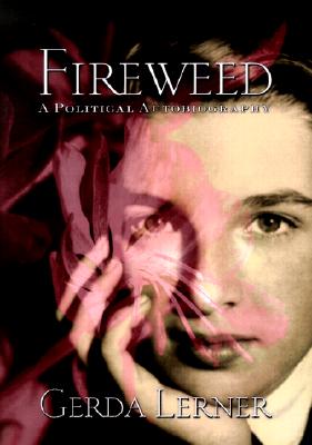 Fireweed: A Political Autobiography (Critical Perspectives On The P)