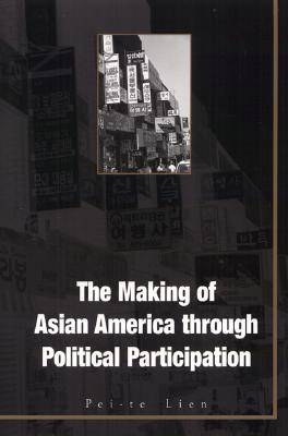 Making Of Asian America: Through Political Participation (Mapping Racisms)