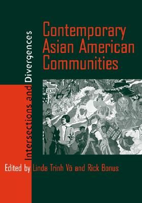Contemporary Asian American Communities: Intersections And Divergences (Asian American History & Cultu)