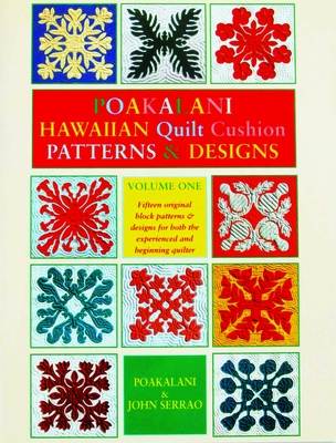 Poakalani: Hawaiian Quilt Cushion Patterns & Designs, Vol. 1