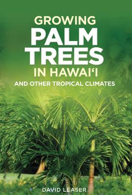 Growing Palm Trees: In Hawaii And Other Tropical Climates Image for Growing Palm Trees: In Hawaii And Other Tropical Climates