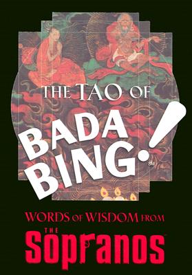 The Tao of Bada Bing: Words of Wisdom from The Sopranos