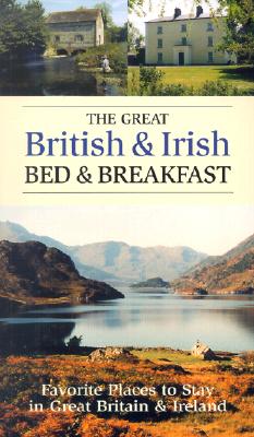 Image for GREAT BRITISH & IRISH BED & BREAKFAST FAVORITE PLACES TO STAY IN GREAT BRITAIN & IRELAND