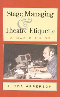 Stage Managing and Theatre Etiquette: A Basic Guide