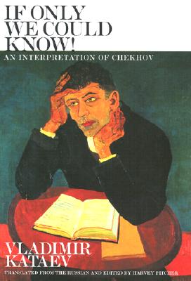 If Only We Could Know!: An Interpretation of Chekhov