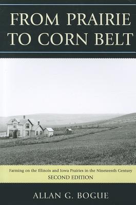 From Prairie To Corn Belt: Farming on the Illinois and Iowa Prairies in the Nineteenth Century