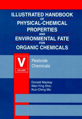 Illustrated Handbook of Physical-Chemical Properties of Environmental Fate for Organic Chemicals, Volume V (Volume 4)