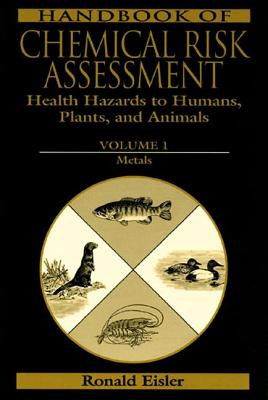 Handbook of Chemical Risk Assessment: Health Hazards to Humans, Plants, and Animals, Three Volume Set