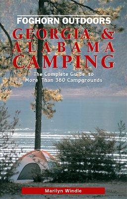 Foghorn Outdoors Georgia and Alabama Camping: The Complete Guide to More Than 380 Campgrounds