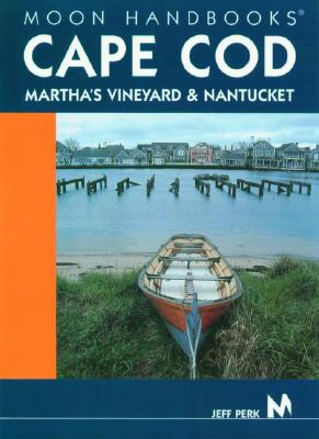 Moon Handbooks Cape Cod: Martha's Vineyard and Nantucket