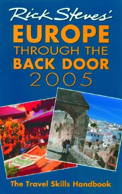 Rick Steves' 2005 Europe Through The Back Door