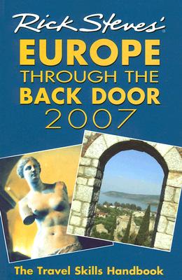 Rick Steves' Europe Through the Back Door 2007: The Travel Skills Handbook