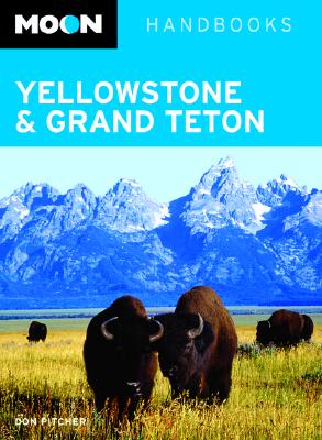 Moon Yellowstone and Grand Teton (Moon Handbooks)