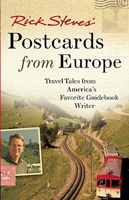 Rick Steves' Postcards from Europe: Travel Tales from America's Favorite Guidebook Writer