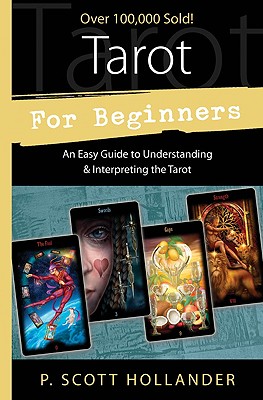 Tarot for Beginners: An Easy Guide to Understanding & Interpreting the Tarot