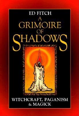 A Grimoire of Shadows: Witchcraft, Paganism, & Magick