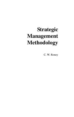 Strategic Management Methodology: Generally Accepted Principles for Practitioners (Guidelines for Strategists, 1)