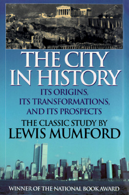 The City in History: Its Origins, Its Transformations, and Its Prospects