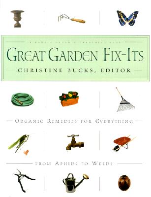 Image for Great Garden Fix-Its: Organic Remedies for Everything from Aphids to Weeds Great Garden Fix-Its: Organic Remedies for Everything from Aphids to Weeds