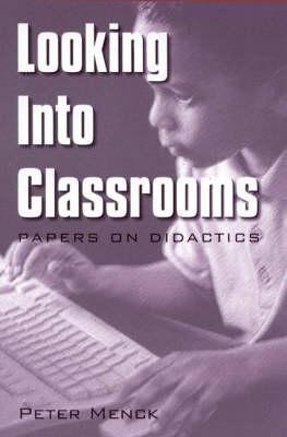 Looking into Classrooms: Papers on Didactics (Issues in Curriculum Theory, Policy, and Research)