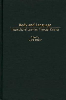 Body and Language: Intercultural Learning Through Drama (Advances in Foreign and Second Language Pedagogy)