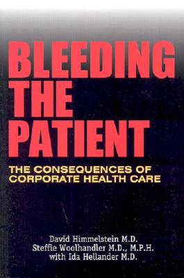Bleeding the Patient: The Consequences of Corporate Health Care