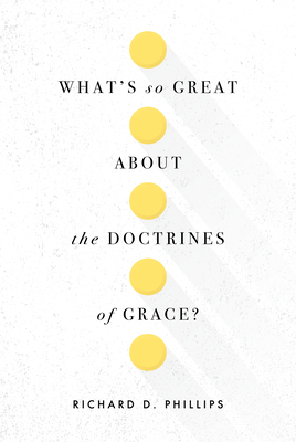 Image for What's So Great about the Doctrines of Grace?