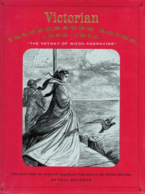 Victorian Illustrated Books 1850 to 1870: The Heyday of Wood Engraving