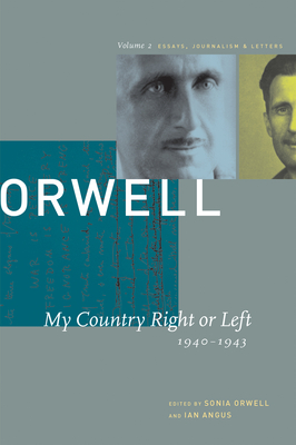 My Country Right or Left 1940-1943: The Collected Essays Journalism & Letters of George Orwell (Collected Essays, Journalism and Letters George Orwell)
