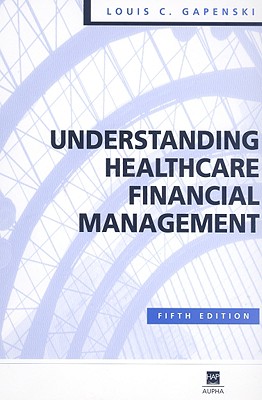 Understanding Healthcare Financial Management, 5th Edition