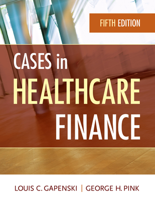 Cases in Healthcare Finance (AUPHA/HAP Book)