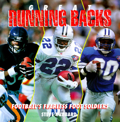 Great Running Backs: Football's Fearless Foot Soldiers