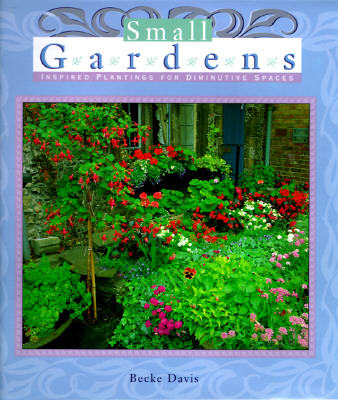 Small Gardens Inspired Plantings For Diminutive Spaces