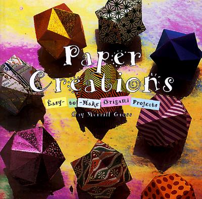Paper Creations: Easy-To-Make Paperfolding Projects