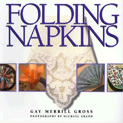 Folding Napkins, Gross, Gay Merrill Folding Napkins, Gross, Gay Merrill