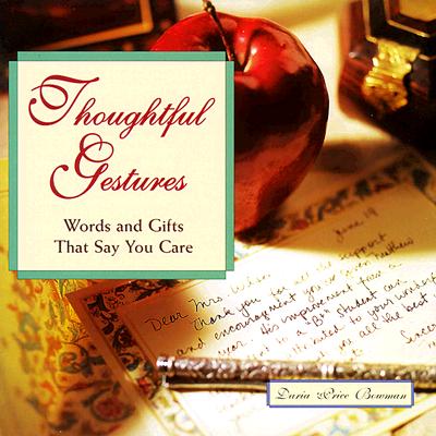 Thoughtful Gestures: Words and Gifts That Say You Care