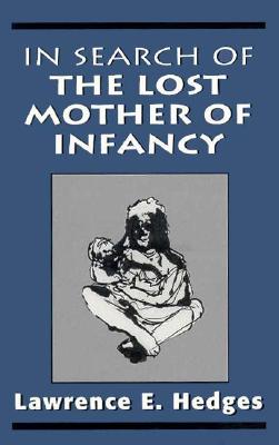 In Search of the Lost Mother of Infancy