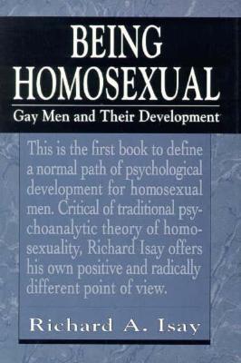 Being Homosexual: Gay Men & Their Development (The Master Work Series)