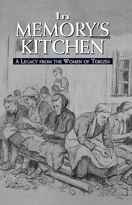 In Memory's Kitchen : A Legacy from the Women of Terezin