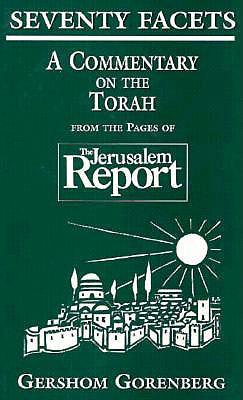 SEVENTY FACETS: COMMENTARY ON THE TORAH FROM THE PAGES OF THE JERUSALEM REPORT