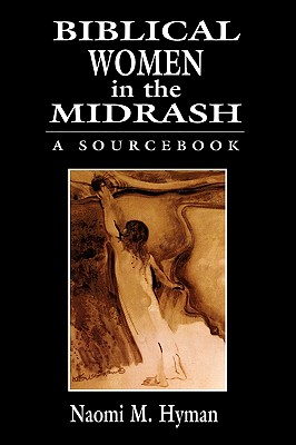 Image for Biblical Women in the Midrash: A SourceBook Biblical Women in the Midrash: A SourceBook