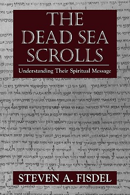 The Dead Sea Scrolls: Understanding Their Spiritual Message