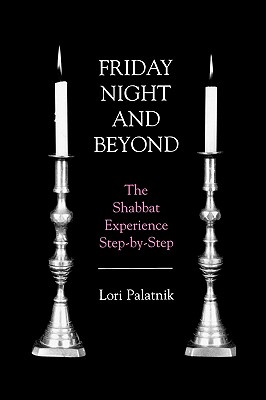 Friday Night and Beyond: The Shabbat Experience Step-by-Step